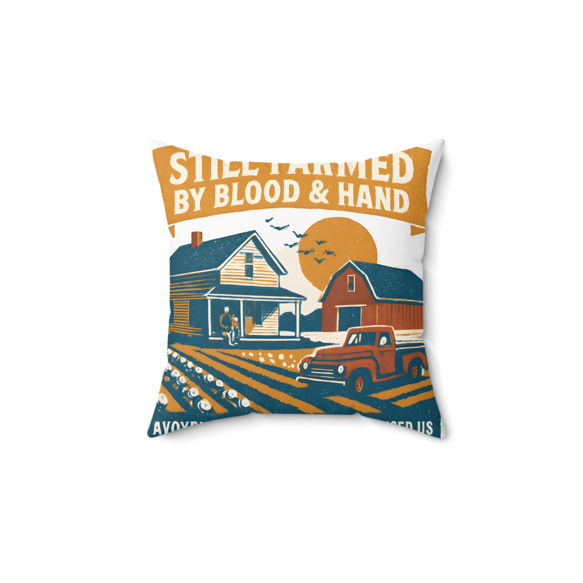 Still Farmed By Blood And Hand Decorative Pillow product