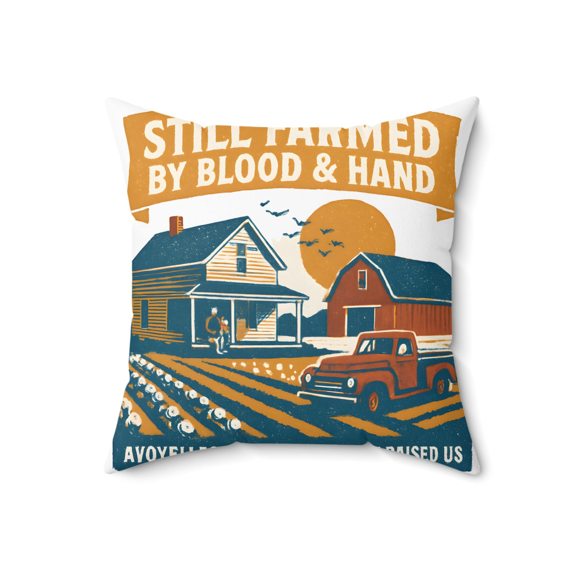 Still Farmed By Blood and Hand Rustic Pillow product