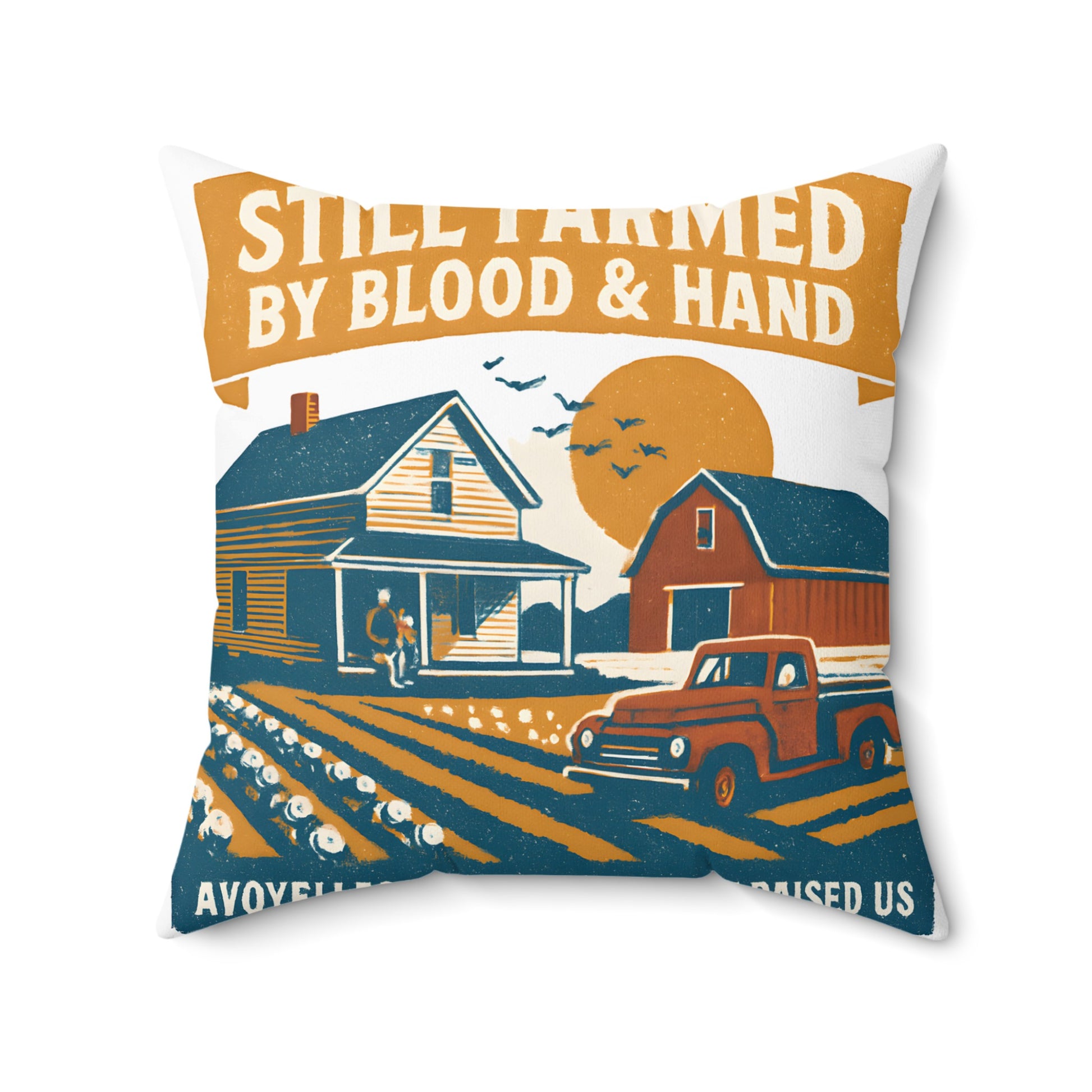 Still Farmed By Blood & Hand Farm Pillow product type