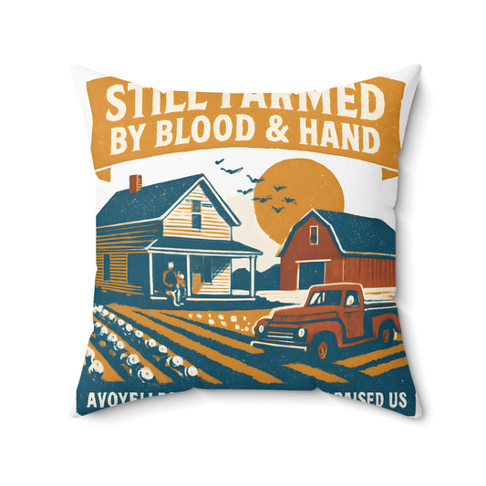 Still Farmed By Blood & Hand Farm Pillow product type